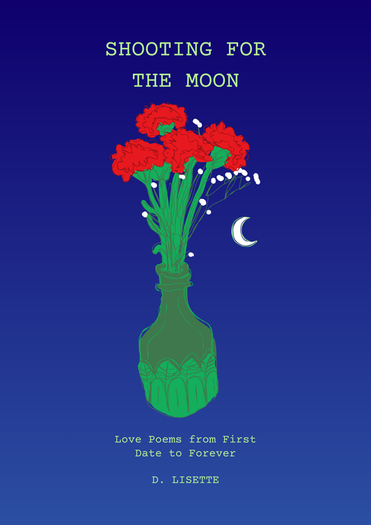 Shooting for the Moon: Love Poems from First Date to Forever